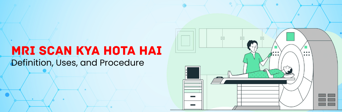 MRI Scan Kya Hota Hai: Definition, Uses, and Procedure in Hindi